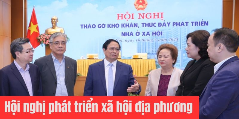 Vai trò quan trọng của hội nghị phát triển xã hội địa phương